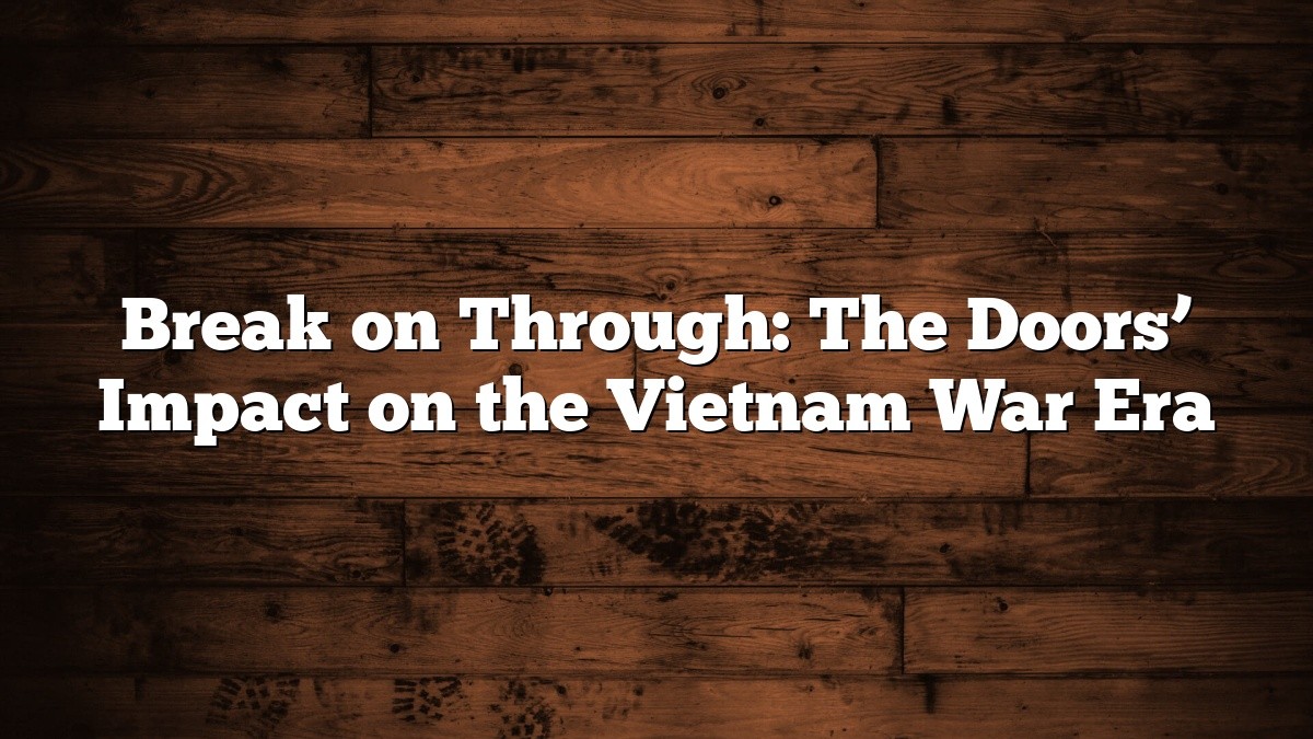 Break on Through: The Doors’ Impact on the Vietnam War Era