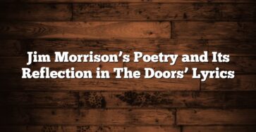 Jim Morrison’s Poetry and Its Reflection in The Doors’ Lyrics