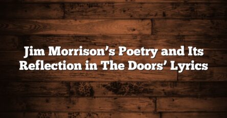 Jim Morrison’s Poetry and Its Reflection in The Doors’ Lyrics