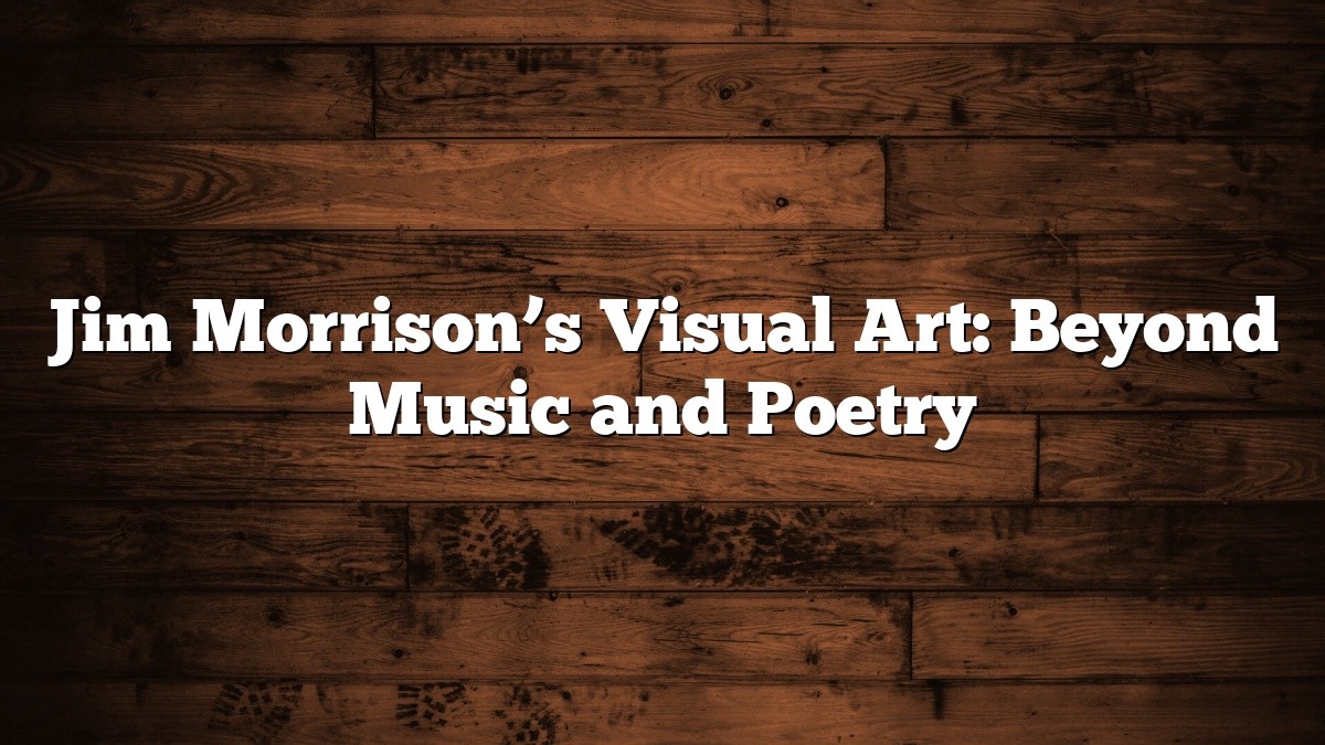 Jim Morrison’s Visual Art: Beyond Music and Poetry