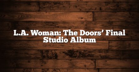 L.A. Woman: The Doors’ Final Studio Album