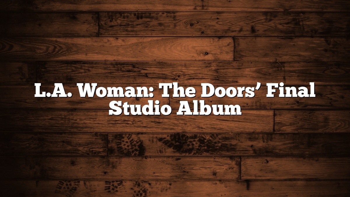 L.A. Woman: The Doors’ Final Studio Album