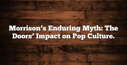 Morrison’s Enduring Myth: The Doors’ Impact on Pop Culture.