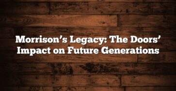 Morrison’s Legacy: The Doors’ Impact on Future Generations