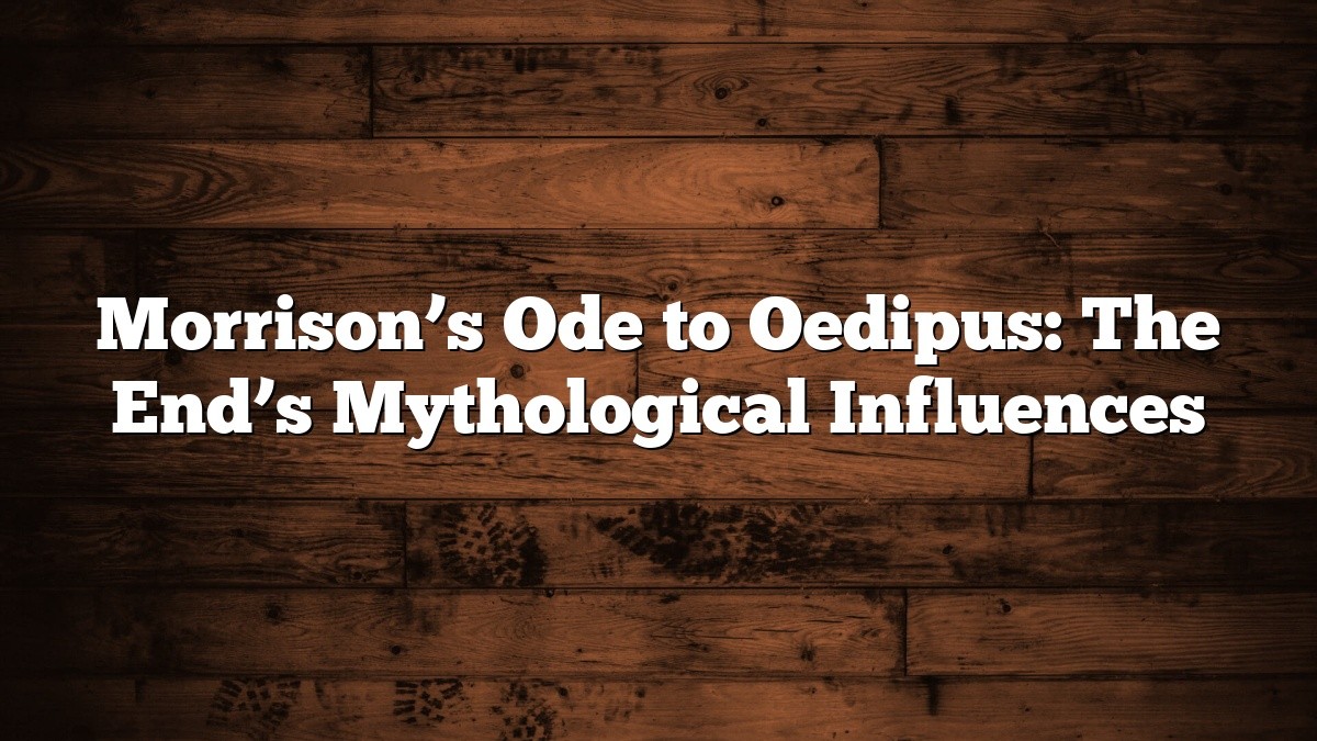 Morrison’s Ode to Oedipus: The End’s Mythological Influences