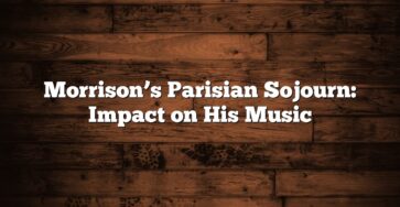 Morrison’s Parisian Sojourn: Impact on His Music