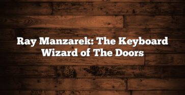 Ray Manzarek: The Keyboard Wizard of The Doors