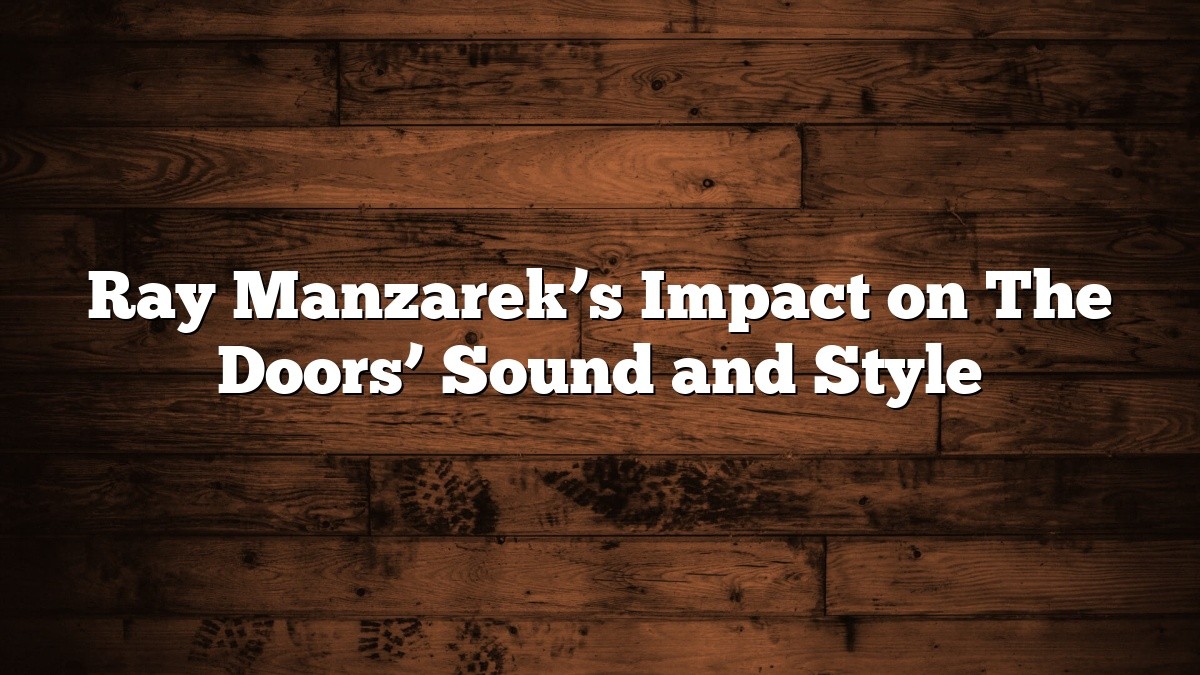 Ray Manzarek’s Impact on The Doors’ Sound and Style