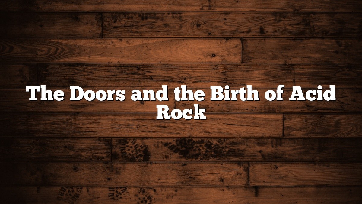 The Doors and the Birth of Acid Rock