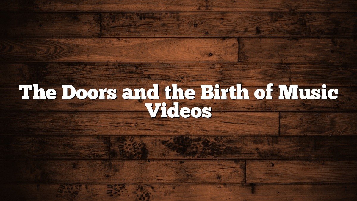 The Doors and the Birth of Music Videos