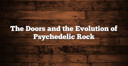 The Doors and the Evolution of Psychedelic Rock