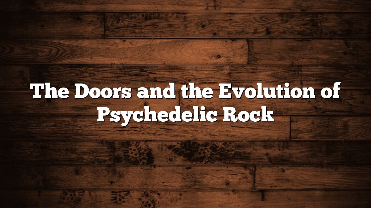 The Doors and the Evolution of Psychedelic Rock