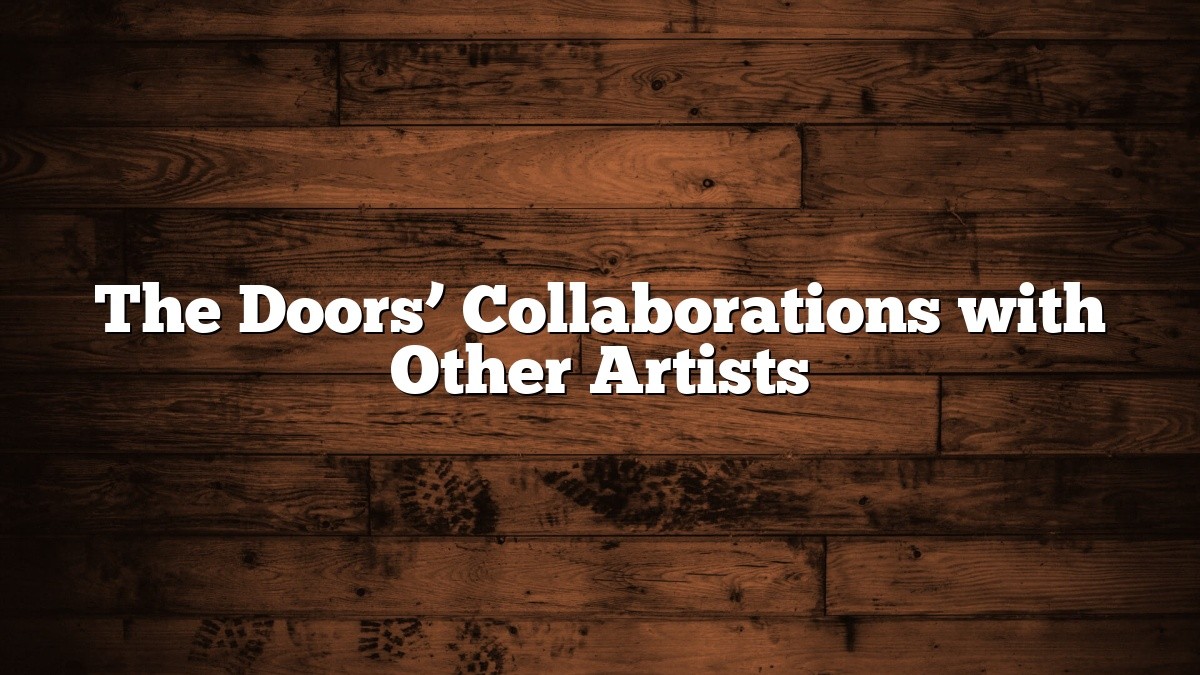 The Doors’ Collaborations with Other Artists