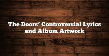 The Doors’ Controversial Lyrics and Album Artwork