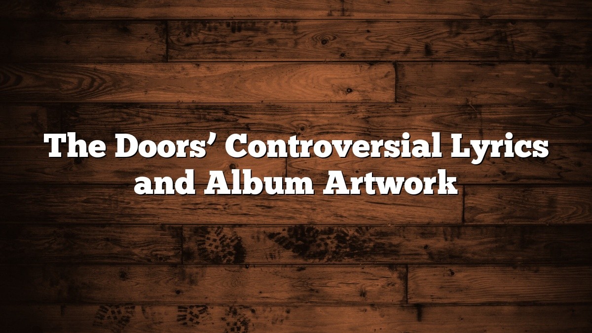 The Doors’ Controversial Lyrics and Album Artwork