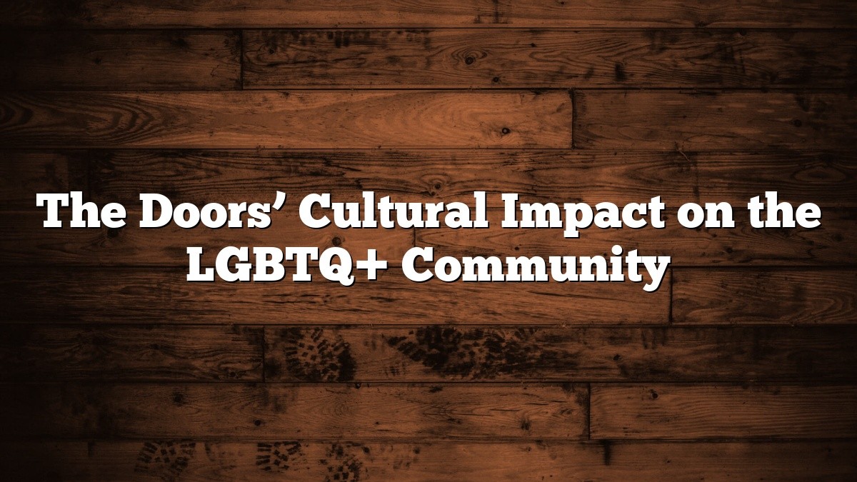 The Doors’ Cultural Impact on the LGBTQ+ Community