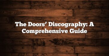 The Doors’ Discography: A Comprehensive Guide