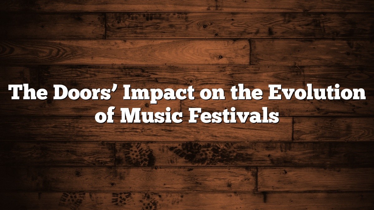 The Doors’ Impact on the Evolution of Music Festivals