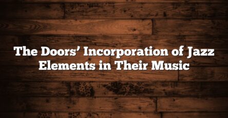 The Doors’ Incorporation of Jazz Elements in Their Music