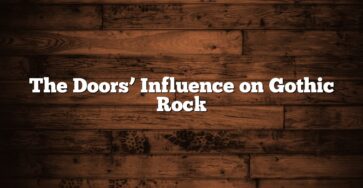 The Doors’ Influence on Gothic Rock