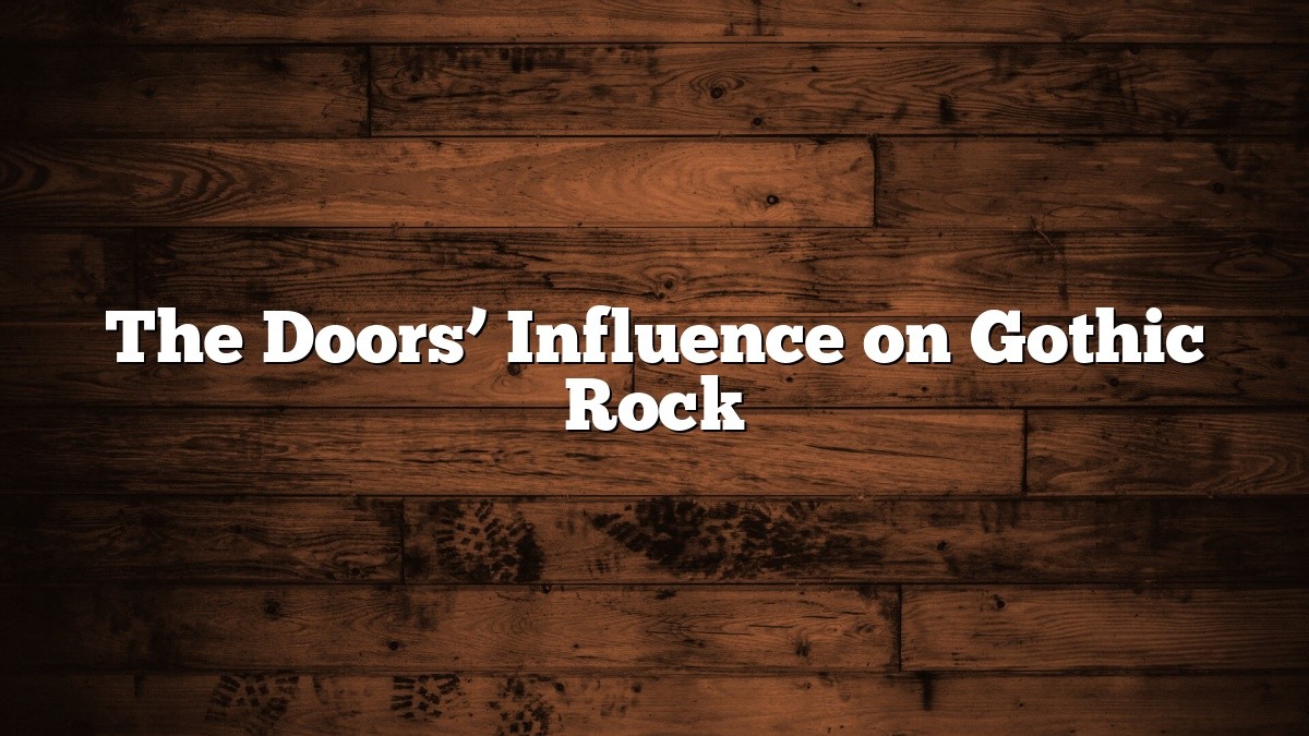 The Doors’ Influence on Gothic Rock