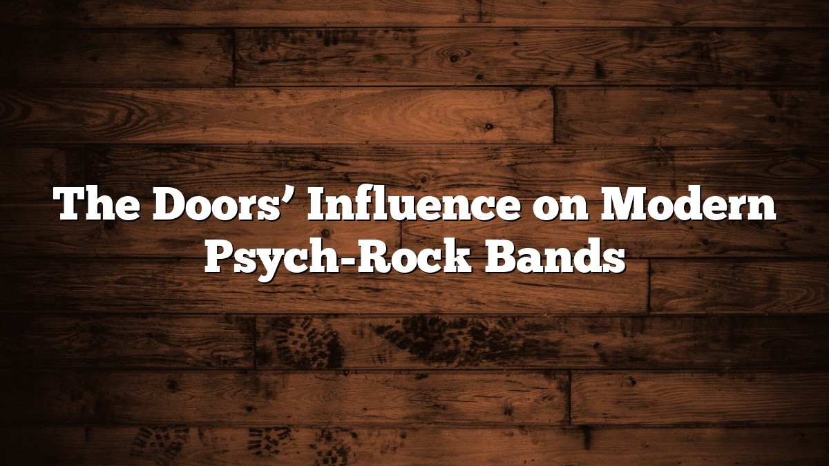 The Doors’ Influence on Modern Psych-Rock Bands