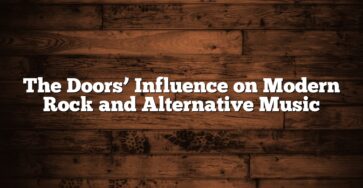 The Doors’ Influence on Modern Rock and Alternative Music