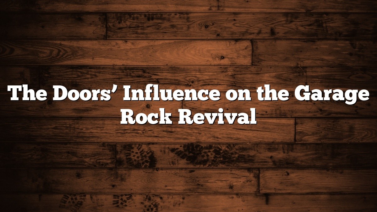 The Doors’ Influence on the Garage Rock Revival