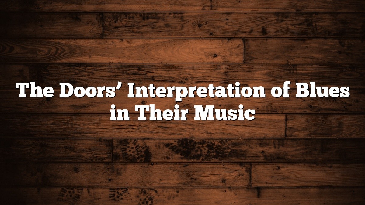 The Doors’ Interpretation of Blues in Their Music