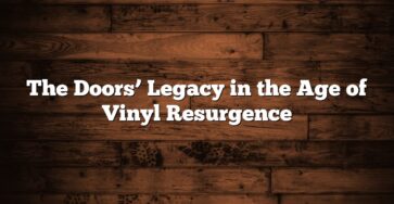 The Doors’ Legacy in the Age of Vinyl Resurgence