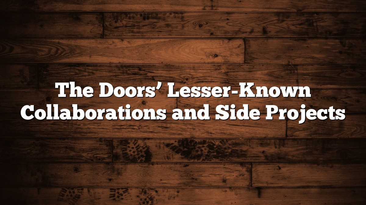 The Doors’ Lesser-Known Collaborations and Side Projects