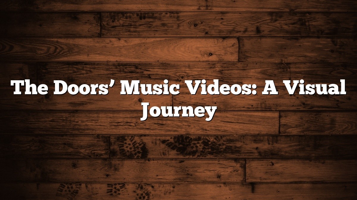 The Doors’ Music Videos: A Visual Journey