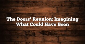 The Doors’ Reunion: Imagining What Could Have Been