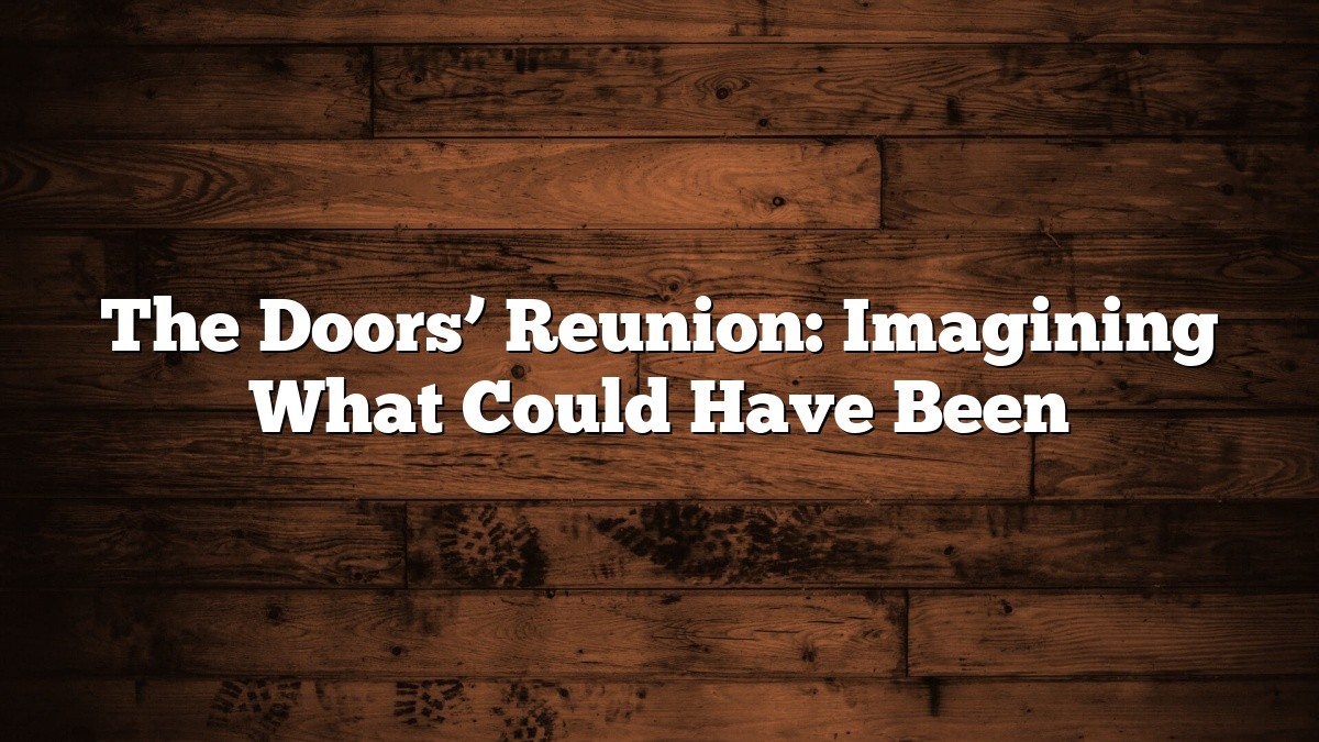 The Doors’ Reunion: Imagining What Could Have Been